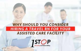 Why Should You Consider Hiring A Travel RN For Your Assisted Care Facility